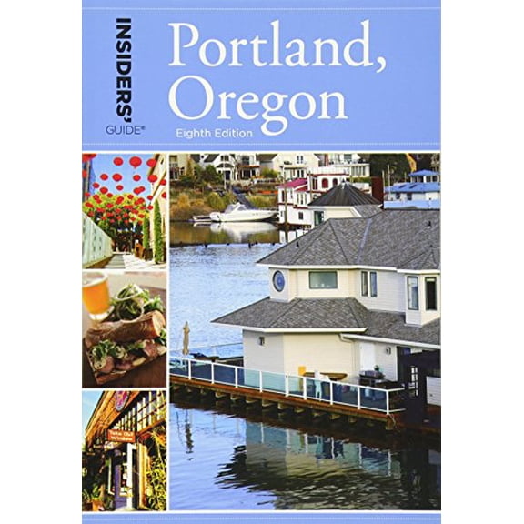 Pre-Owned Insiders' Guide(r) to Portland, Oregon (Paperback) 0762791896 9780762791897