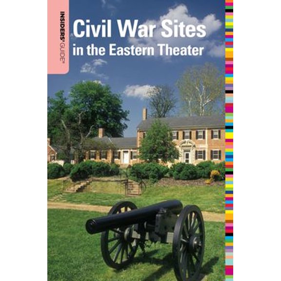 Pre-Owned Insiders' Guide(r) to Civil War Sites in the Eastern Theater (Paperback) 0762741821 9780762741823