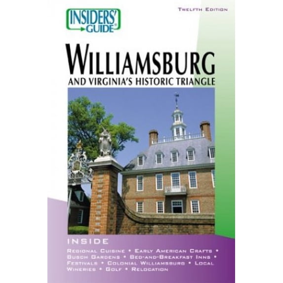 Pre-Owned Insiders' Guide to Williamsburg: And Virginia's Historic Triangle (Insiders' Guide to Williamsburg & Virginia's Historic Triangle) Paperback