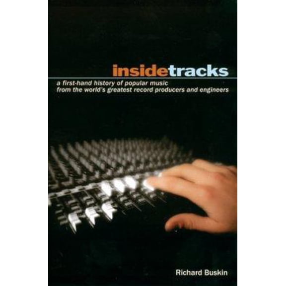 Pre-Owned Inside Tracks: A First-Hand History of Popular Music from the World's Greatest Record Producers and Engineers (Paperback) 0380807459 9780380807451