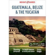 Insight Guides Guatemala, Belize and Yucatan (Travel Guide with Free Ebook) -- Insight Guides
