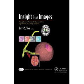 Insight into Images: Principles and Practice for Segmentation, Registration, and Image Analysis, (Hardcover)