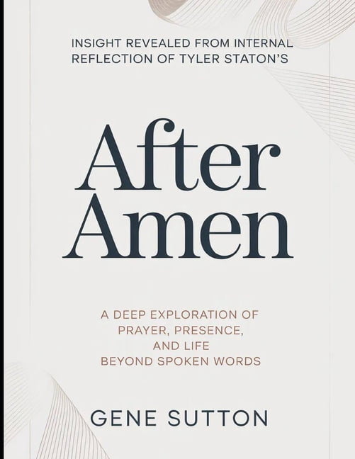 Insight Revealed From Internal Reflection of Tyler Staton's After Amen: A Deep Exploration of Prayer, Presence, and Life, (Paperback)