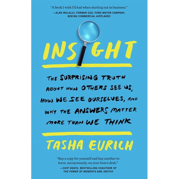 Surprising Insight Insight: The Surprising Truth about How Others See Us, How We See ...