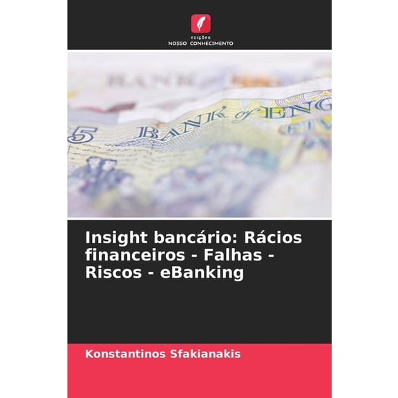 Insight bancrio: Rcios financeiros - Falhas - Riscos - eBanking, (Paperback)