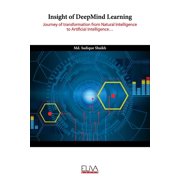 Insight of DeepMind Learning Journey of transformation from Natural Intelligence to Artificial Intelligence, Paperback