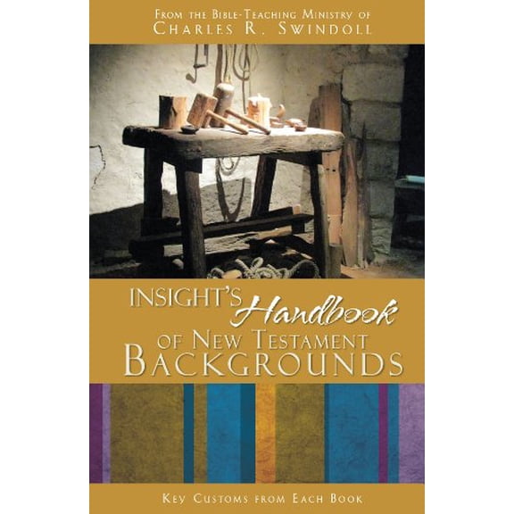 Pre-Owned Insight's Handbook of New Testament Backgrounds: Key Customs from Each Book by the Bible-Teaching Ministry of Charles R. Swindoll Insight for Living (2012-01-01) Paperback