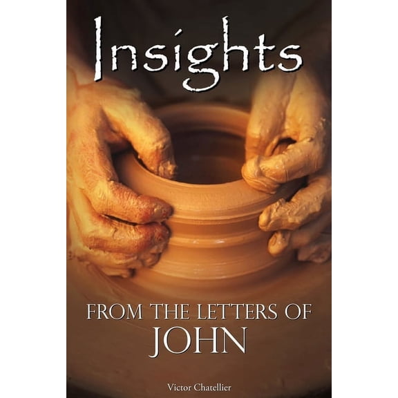 Insights From The Letters Of John (Paperback)