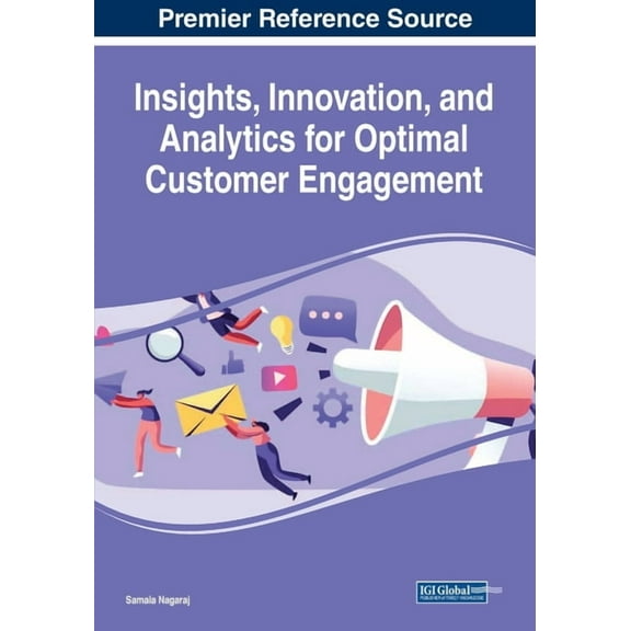 Insights, Innovation, and Analytics for Optimal Customer Engagement, (Paperback)