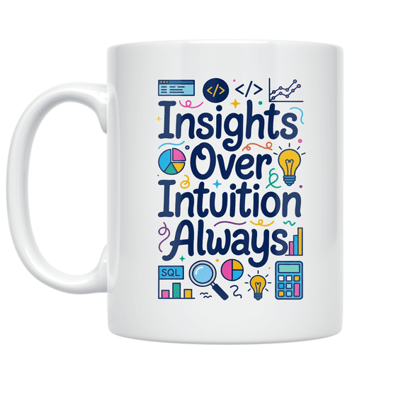 Insights Over Intuition Always - Data Analyst - 11 oz Ceramic Coffee Mug