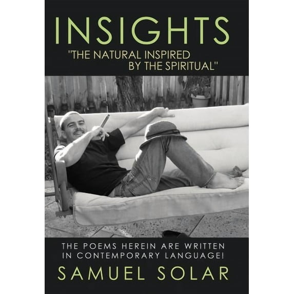 Insights "The Natural Inspired by the Spiritual" : The Poems Herein Are Written in Contemporary Language! (Hardcover)