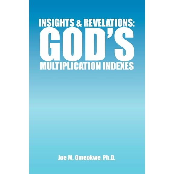 Insights & Revelations: God's Multiplication Indexes, (Paperback)