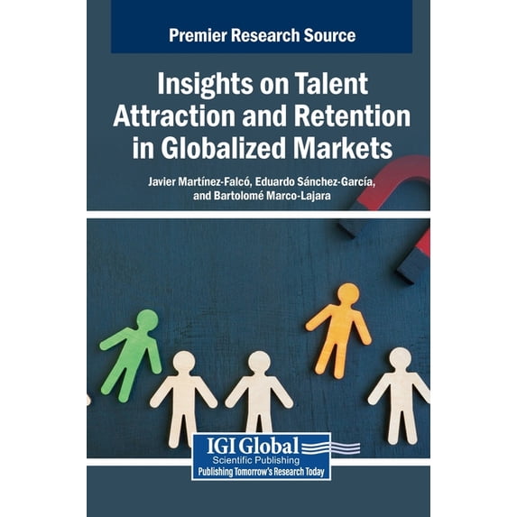 Insights on Talent Attraction and Retention in Globalized Markets, (Hardcover)