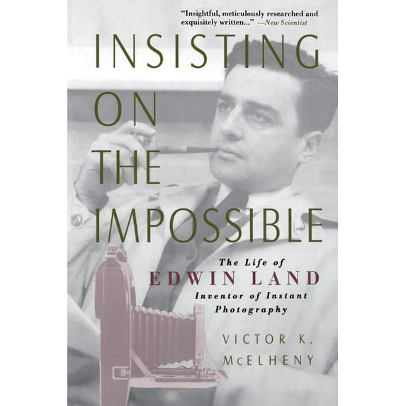 Insisting on the Impossible: The Life of Edwin Land, (Paperback)
