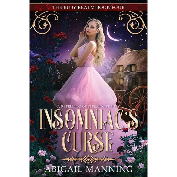 The Ruby Realm Insomniac's Curse: A Retelling of Sleeping Beauty, Book 4, (Paperback)