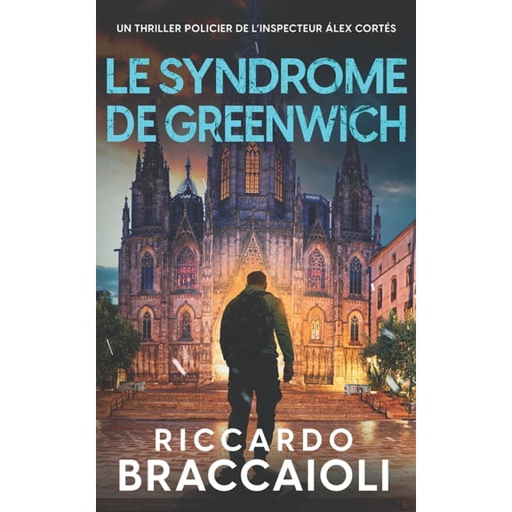 Inspecteur lex Corts Roman Noir, Thril Le Syndrome de Greenwich: Un thriller policier de l'inspecteur lex Corts, Book 13, (Paperback)