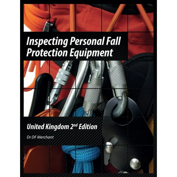 Inspecting Personal Fall Protection Equipment : Technical Safety Handbook (Edition 2) (Paperback)