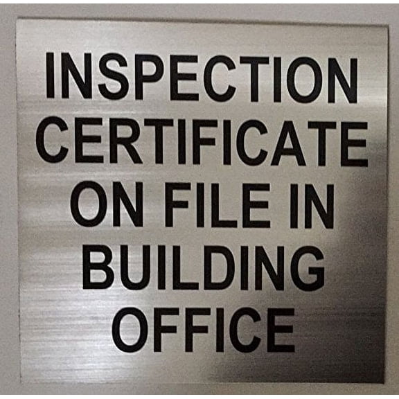 Inspection Certificate on file in Building Office Sign ( Inspection,BRUSHED ALUMINUM)