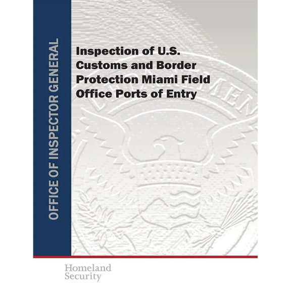 Inspection of U.S. Customs and Border Protection Miami Field Office Ports of Entry (Paperback)