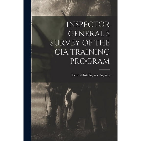 Inspector General S Survey of the CIA Training Program, (Paperback)