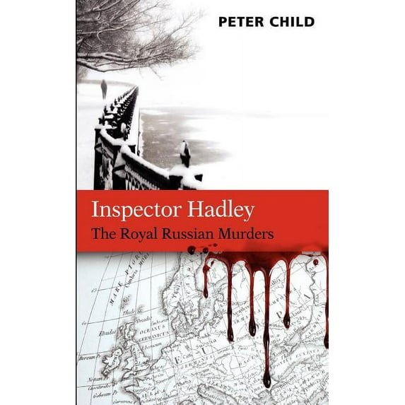 Inspector Hadley the Royal Russian Murders Paperback 095580633X 9780955806339 Peter Child