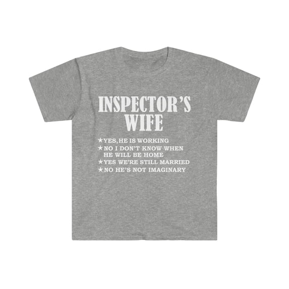 Inspector's Wife Yes He's Working and Not Imaginary Unisex T-shirt S-3XL