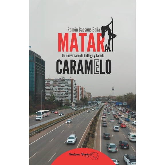 Inspectores Gallego Y Laredo Matar a Caramelo: Un nuevo caso de Gallego y Laredo, Book 2, (Paperback)