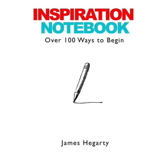 Inspiration Notebook: Over 100 Ways to Begin (Paperback)