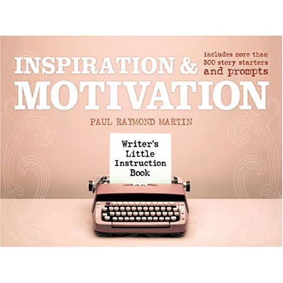 Pre-Owned Inspiration and Motivation: Includes More Than 300 Story Starters and Prompts (Writer's Little Instruction Book S.) Paperback
