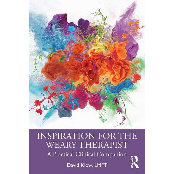 Inspiration for the Weary Therapist: A Practical Clinical Companion, (Paperback)