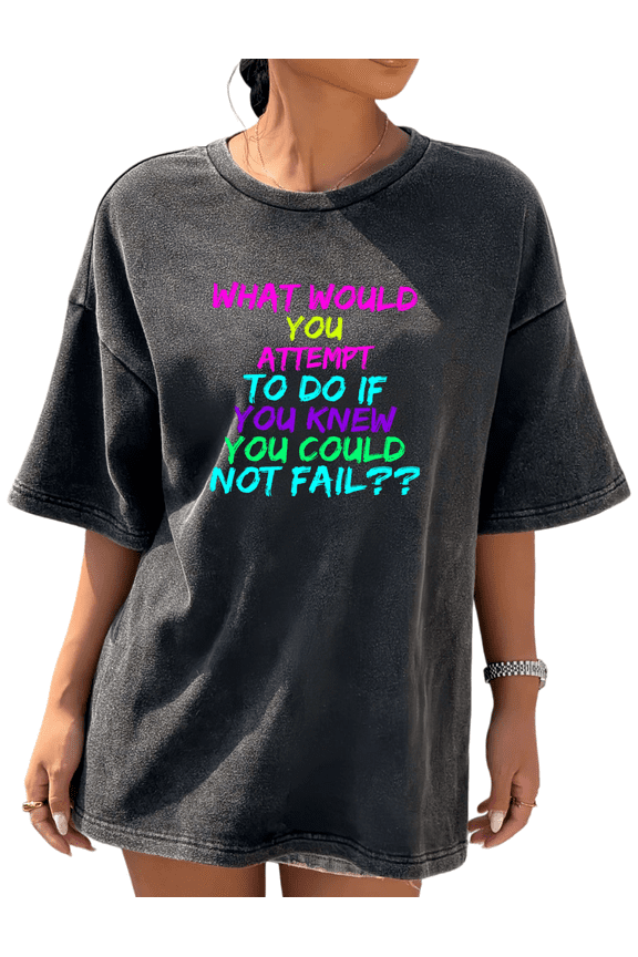 Inspirational Ambition Query Rainbow-Hued Washed Charcoal Black Tshirt What Would You Attempt If You Could Not Fail Trendy Daily Casual Attire