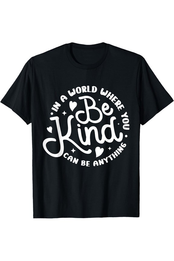 Inspirational Be Kind Positive Quote T-Shirt for Men, Women, and