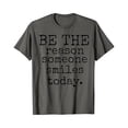 thumbnail image 1 of Inspirational Be The Reason Someone Smiles Today T-Shirt for Positive Vibes, 1 of 5