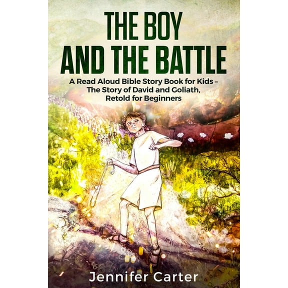 Inspirational Bedtime Bible Stories for The Boy and the Battle: A Read Aloud Bible Story Book for Kids - The Old Testament Story of David and Goliath, Retold fo, Book 1, (Paperback)