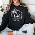 thumbnail image 1 of Inspirational Bee Kind Always Sweatshirt (S, Black), 1 of 7