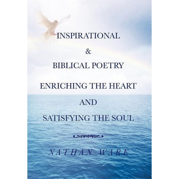 Inspirational & Biblical Poetry Enriching the Heart and Satisfying the Soul (Hardcover)