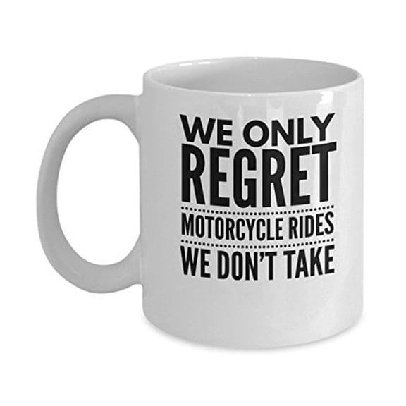 Biker 11 oz Coffee Mug - We Only Regret Rides We Don't Take White Ceramic Gift