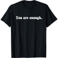 thumbnail image 1 of Inspirational Black T-Shirt with "Dear Person Behind Me You Are Enough" Affirmation for Love and Peace, 1 of 5