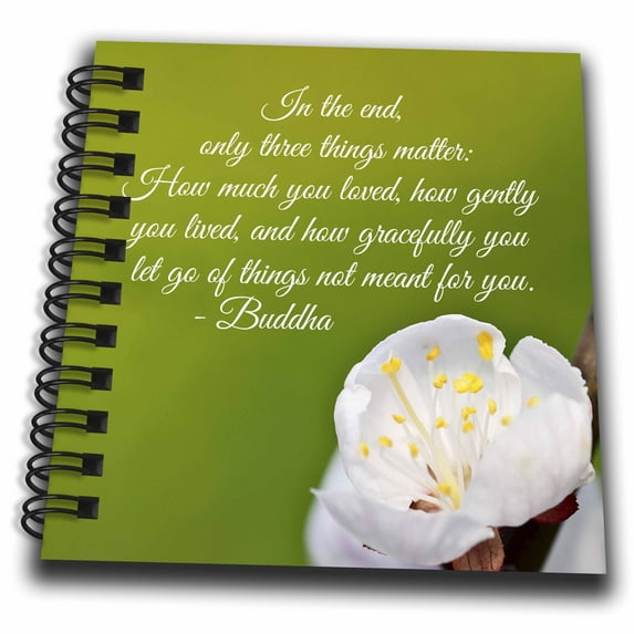 Inspirational Buddha quote. In the end only three things matter Mini Notepad 4 x 4 inch db-290879-3