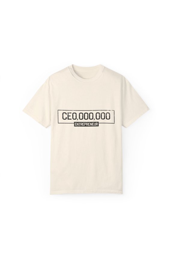 Inspirational CEO Uplifting Messages Entrepreneurs Sayings Motivational Businesses Enthusiasts Statements Unisex Garment-Dyed T-shirt