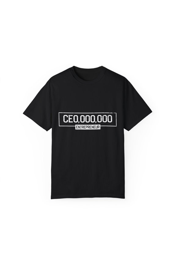 Inspirational CEO Uplifting Messages Entrepreneurs Sayings Motivational Businesses Enthusiasts Statements Unisex Garment-Dyed T-shirt