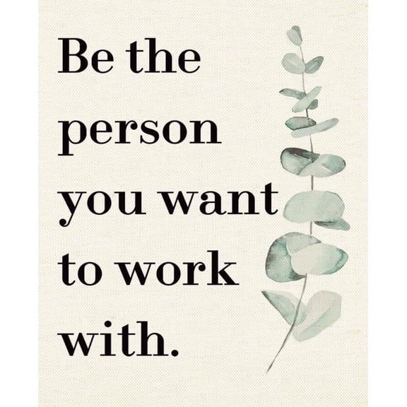 Inspirational Canvas Poster, Motivational Office Decor, Be The Person You Want to Work With Teamwork Decor, Workplace Decoration poster