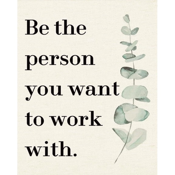 Inspirational Canvas Poster, Motivational Office Decor, Be The Person You Want to Work With  Poster Decoration, Teamwork Decor, Workplace Decoration poster