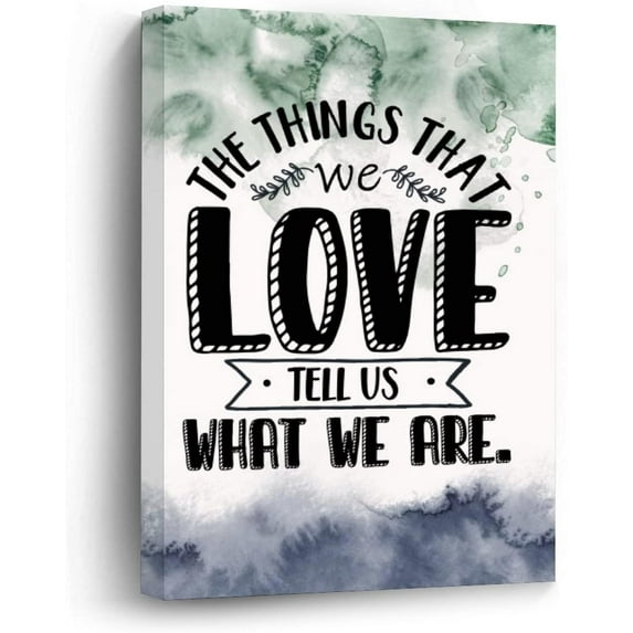 Inspirational Canvas Print Wall Art Painting, Things That We Love Tell Us What We Are Artworks for Office, Home Wall Decor Hanging Poster, Housewarming Gift Christian Gift, 8x12 Inch