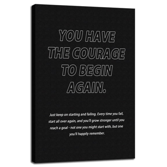 Inspirational Canvas Wall Art Motivational Wall Decor You Have The Courage to Begin Again Inspiring Poster Quote Artwork School Living Room Office Wall Decor poster