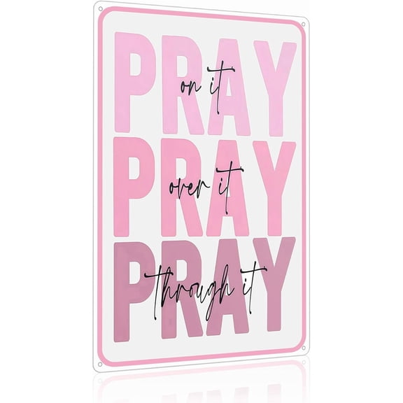 Inspirational Christian Gifts for Women Pink Pray on it Pray over It Pray Through It Bible Verse Tin Sign for Prayer Corner Church Office Dorm Room Decor 8x12 Inch(3553)