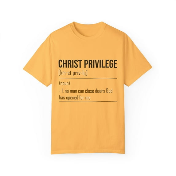 Inspirational Christianity Privileges Statements Devotees Motivational Religious Advantages Scriptures Line Unisex Garment-Dyed T-shirt