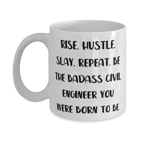 Inspirational Civil engineer 15oz Mug, RISE. HUSTLE. SLAY. REPEAT. BE THE, Inappropriate Cup For Friends From Friends, Civil engineer coffee mug, Civil engineer travel mug, Civil engineer water