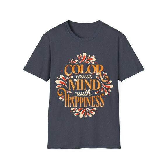 Inspirational Color Your Mind With Happiness Men Women Tee