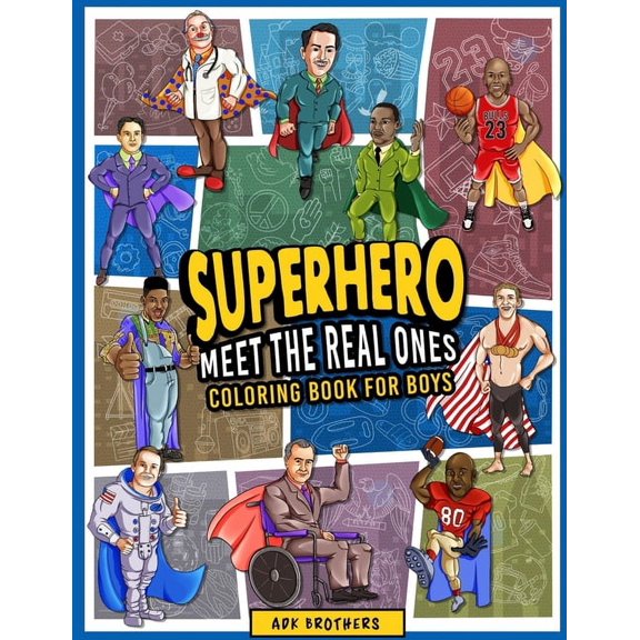 Inspirational Coloring Book for Kids: Real Heroes: Superhero Meet The Real Ones: An Inspirational Coloring Book for Boys (Paperback)